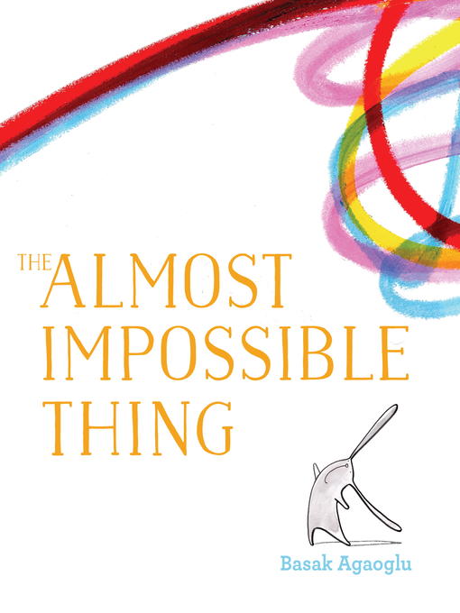 Title details for The Almost Impossible Thing by Basak Agaoglu - Available